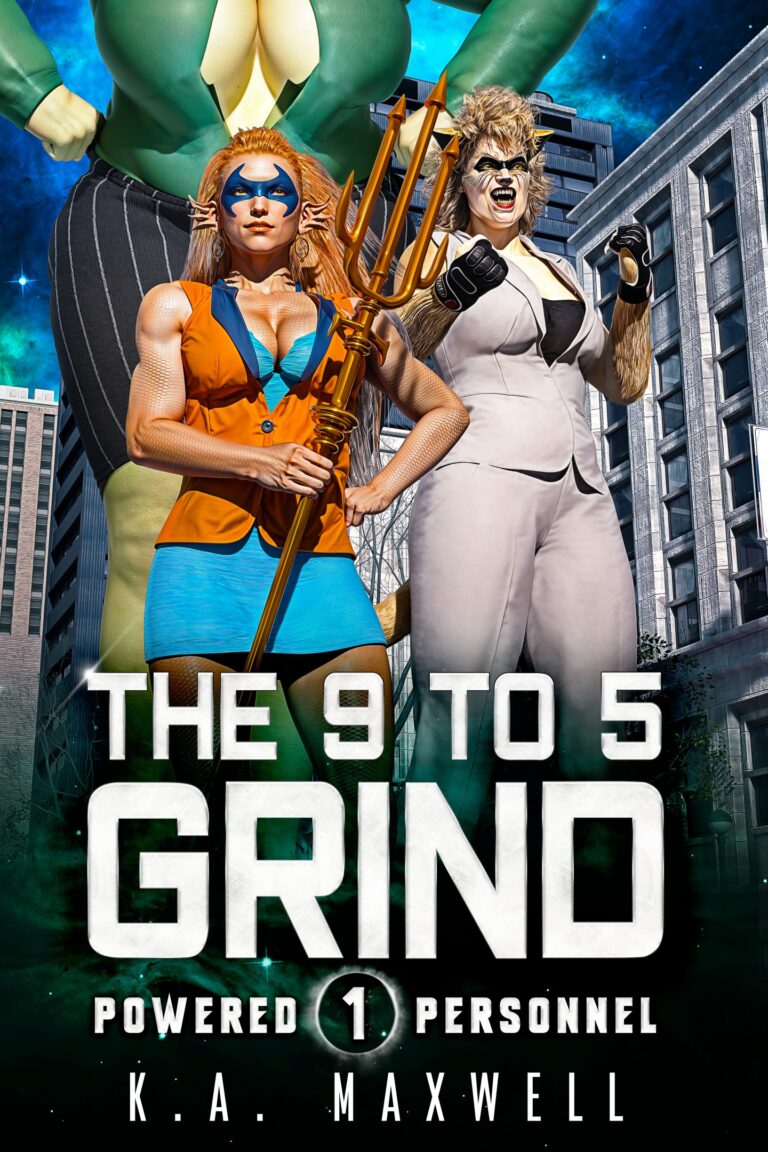 The 9 To 5 Grind - Powered Personnel Book 1 by K. A. Maxwell